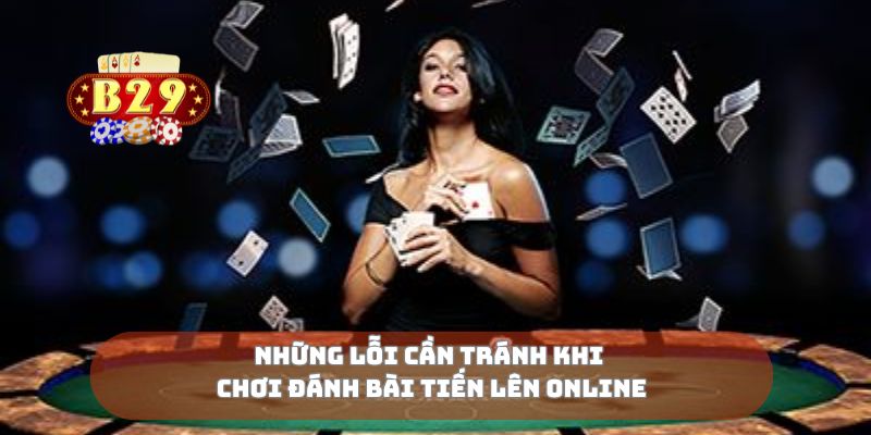 Những lỗi cần tránh khi chơi đánh bài tiến lên online