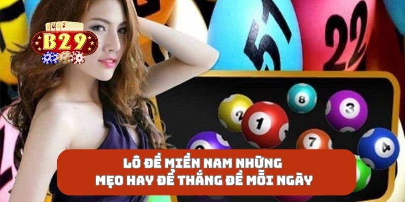 Lô Đề Miền Nam Những Mẹo Hay Để Thắng Đề Mỗi Ngày