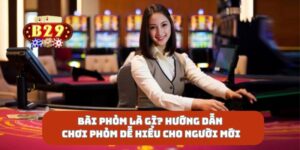 Bài Phỏm Là Gì? Hướng Dẫn Chơi Phỏm Dễ Hiểu Cho Người Mới