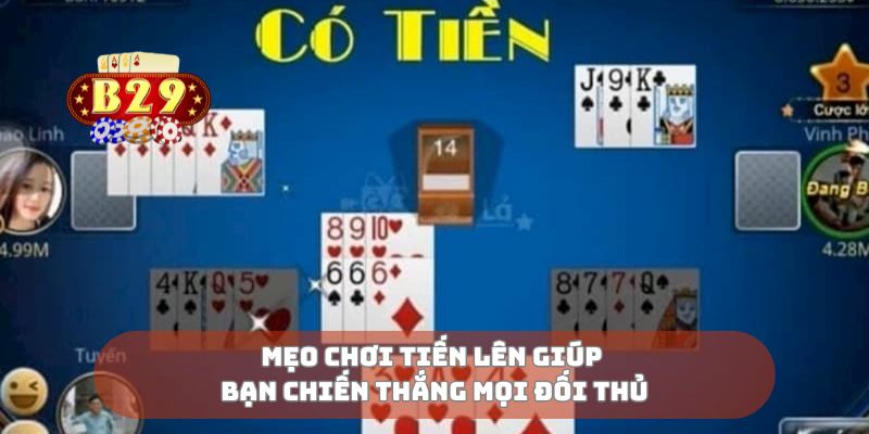 Mẹo chơi tiến lên giúp bạn chiến thắng mọi đối thủ
