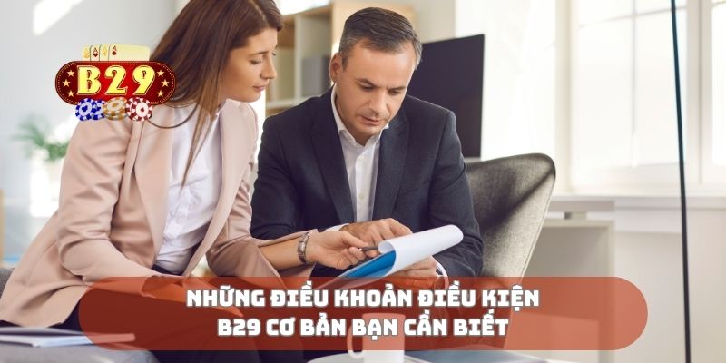 Những điều khoản điều kiện B29 cơ bản bạn cần biết