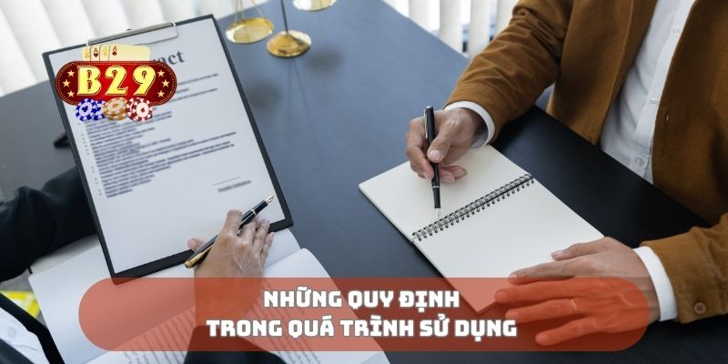 Những quy định trong quá trình sử dụng 